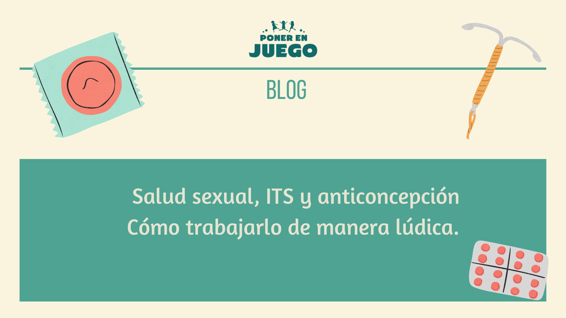 Salud sexual, ITS y anticoncepción-Cómo trabajarlo de manera lúdica. -  Poner en Juego